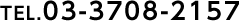 TEL.03-3708-2157